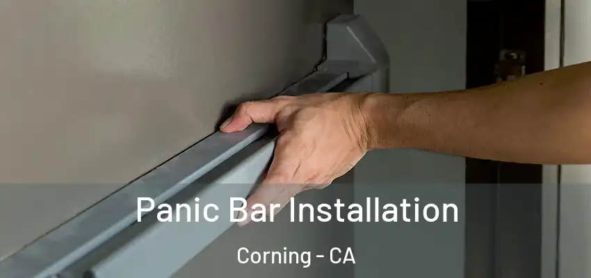  Panic Bar Installation Corning - CA